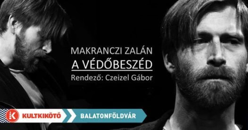 A VÉDŐBESZÉD – ELŐADJA: MAKRANCZI ZALÁN