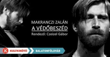 A VÉDŐBESZÉD – ELŐADJA: MAKRANCZI ZALÁN