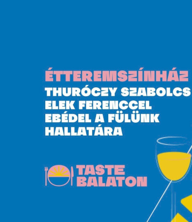Barát füle - Thuróczy Szabolcs Elek Ferenccel ebédel a fülünk hallatára BALATONFÖLDVÁRON