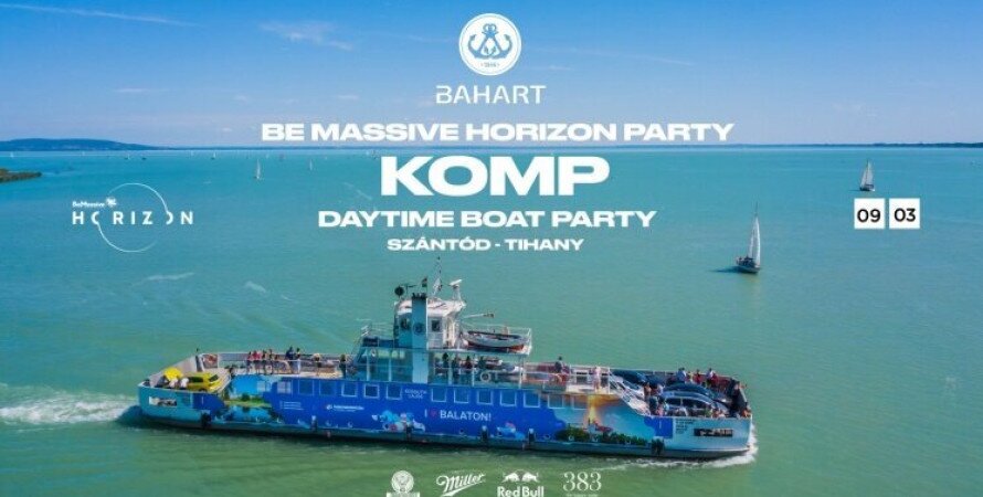 Be Massive Horizon & BAHART: KOMP Daytime Boat Party Szántód - Tihany