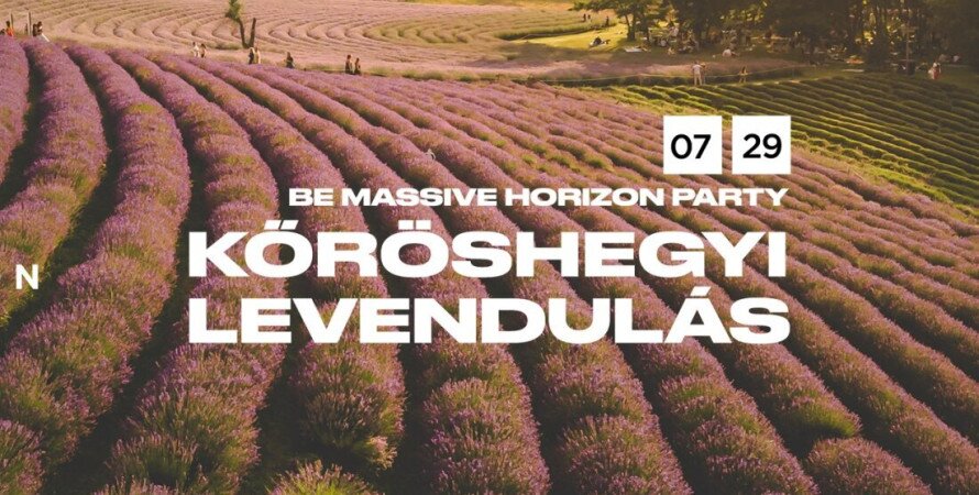 Be Massive Horizon party - Kőröshegyi Levendulás
