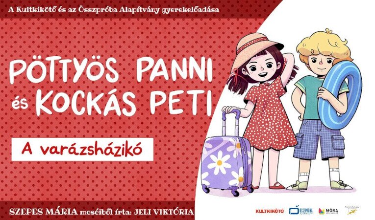 Bemutató: Pöttyös Panni és Kockás Peti – A varázsházikó – Kultkikötő Balatonföldvár