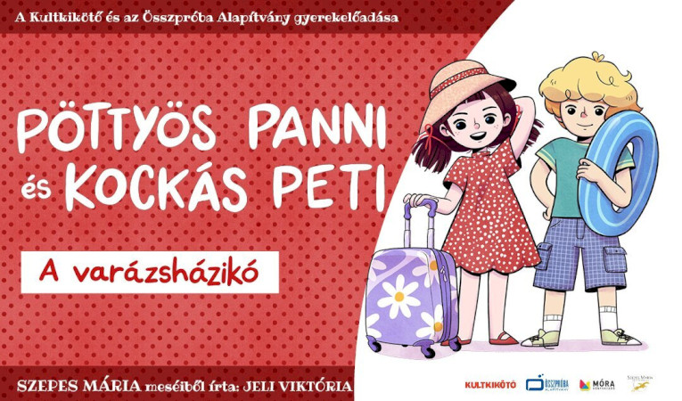 Bemutató: Pöttyös Panni és Kockás Peti – A varázsházikó – Kultkikötő Balatonföldvár