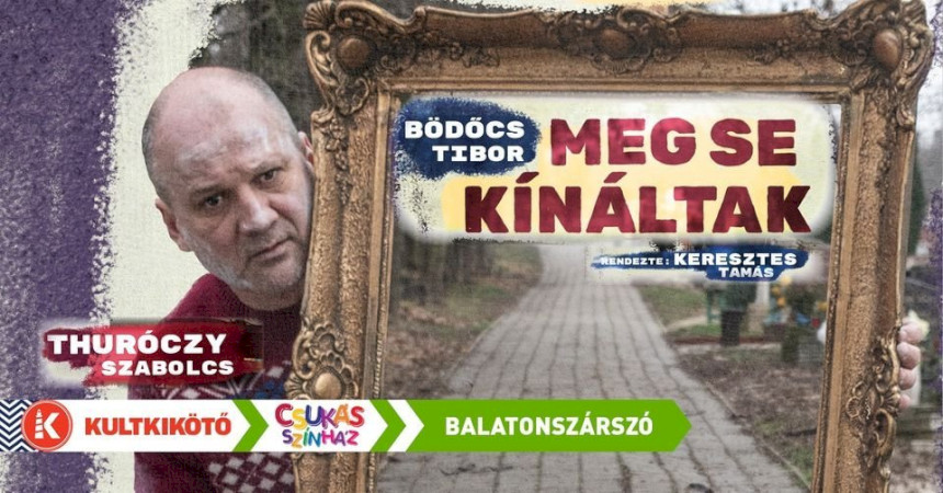 Bödőcs Tibor: Meg se kínáltak – kocsmaária Thuróczy Szabolcs előadásában @Balatonszárszó