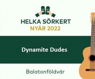 Dynamite Dudes a Helka Sörkertben
