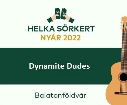 Dynamite Dudes a Helka Sörkertben