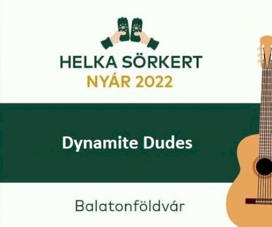 Dynamite Dudes a Helka Sörkertben