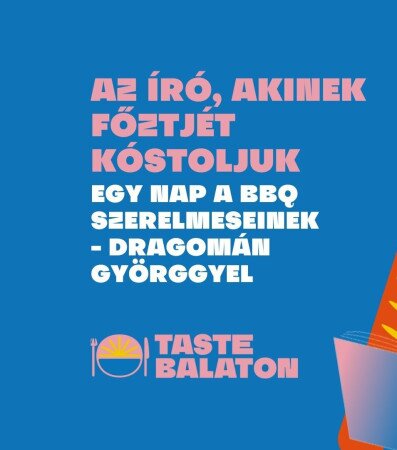 Egy egész nap a BBQ szerelmeseinek Dragomán Györggyel BALATONFÖLDVÁRON