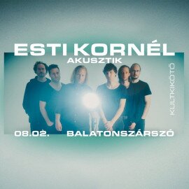 Esti Kornél Akusztik koncert - Kultkikötő színpadán BALATONSZÁRSZÓN