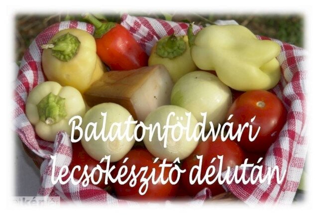 Főzzünk együtt! - Balatonföldvári lecsókészítő délután