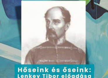 Hőseink és őseink: Lenkey János élete-Lenkey Tibor előadása Balatonföldváron
