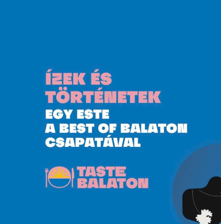 Ízek és történetek - Egy este a Best of Balaton csapatával Balatonszemesen