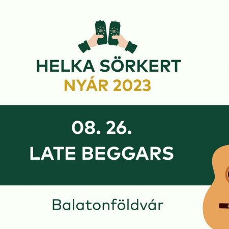 Late Beggars koncert a Helka Sörkertben