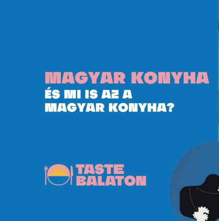 Magyar Konyha - és mi is az a magyar konyha vacsoraest Balatonszemesen