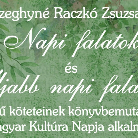 Napi falatok és Újabb napi falatok - Kőszeghyné Raczkó Zsuzsanna Könyvbemutatója a Magyar Kultúra Napja alkalmából