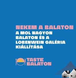 Nekem a Balaton - A MOL Nagyon Balaton és a Lobenwein Galéria kiállítása Balatonszemesen