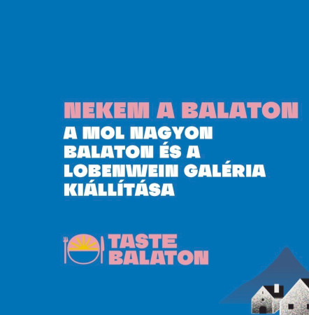 Nekem a Balaton - A MOL Nagyon Balaton és a Lobenwein Galéria kiállítása Balatonszemesen