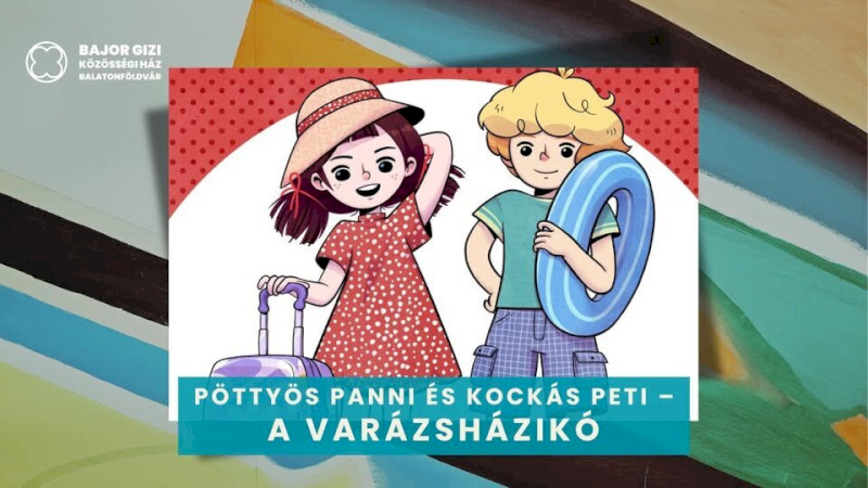 Pöttyös Panni és Kockás Peti- A varázsházikó Balatonföldváron
