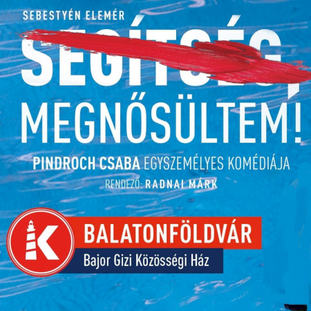 Segítség, megnősültem! // Pindroch Csaba Balatonföldváron