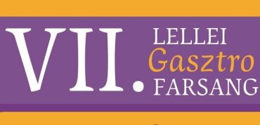 VII. Lellei Gasztrofarsang és Családi Fergeteg Party